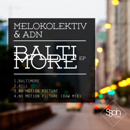 Melokolektiv & ADN - Baltimore Ep - OUT NOW in all Digitals Stores!!